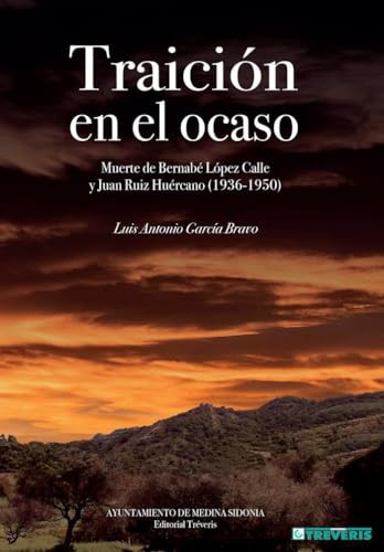 Traición en el ocaso muerte de Bernabé López Calle y Juan Ruiz Huércano (1936-1950)