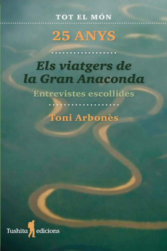 Els viatgers de la Gran Anaconda, 25 anys entrevistes escollides