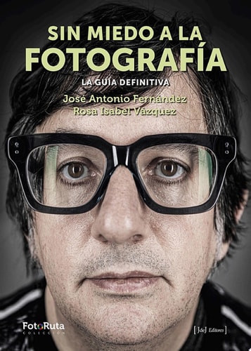 Sin miedo a la fotografía La guía definitiva