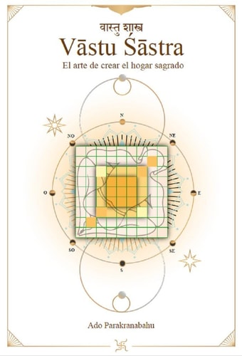 Vastu Sastra el arte de crear el hogar sagrado