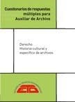 Cuestionarios de respuestas múltiples para auxiliar de archivo legislación y administración, historia cultural y específico de archivos
