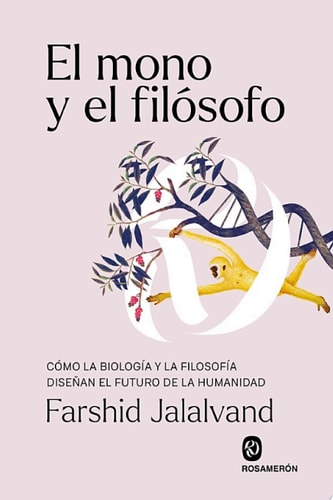 El mono y el filósofo Cómo la biología y la filosofía diseñan el futuro de la humanidad