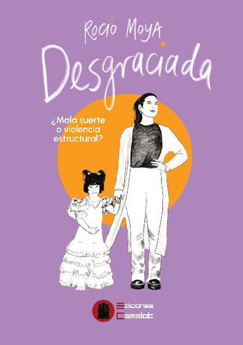 Desgraciada. ¿Mala suerte o violencia estructural?