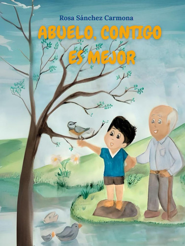 Abuelo, contigo es mejor: Cuentos ilustrados de las aventuras de Lucas (Spanish Edition)