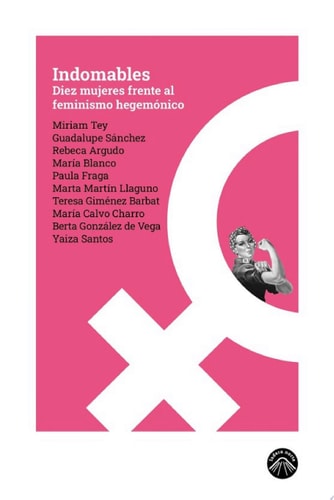 Indomables Diez mujeres frente al feminismo hegemónico