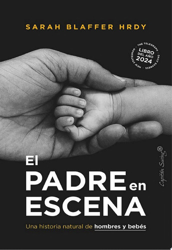 El padre en escena Una historia natural de hombres y bebés