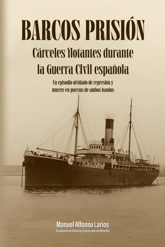 BARCOS PRISIÓN: Cárceles flotantes durante la guerra civil española (Spanish Edition)