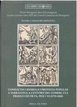 Conflictes gremials i protesta popular a Tarragona a l'entorn del comerç i la producció de pa, peix i vi (1719-1808)