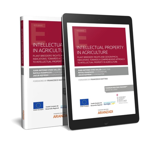 Intellectual Property in Agriculture Plant Breeders' Rights and Geographical Indications : Towards a Comprehensive Approach to Intellectual Property in Agriculture