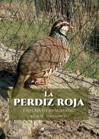 La perdiz roja: guía práctica, para la cria natural de la perdiz en semilibertad