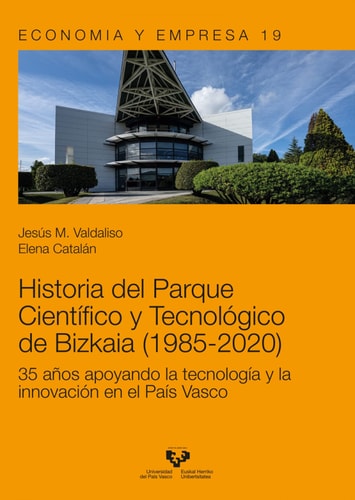 Historia del Parque Científico y Tecnológico de Bizkaia (1985-2020) 35 años apoyando la tecnología y la innovación en el País Vasco