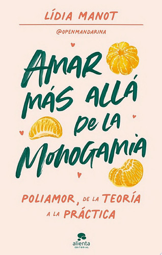 Amar más allá de la monogamia Poliamor, de la teoría a la práctica