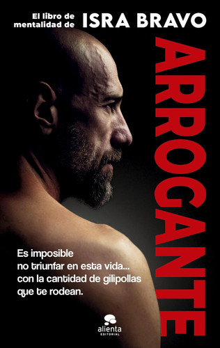 Arrogante: El libro de mentalidad de Isra Bravo