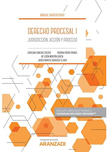 Derecho procesal Jurisdicción, acción y proceso. I