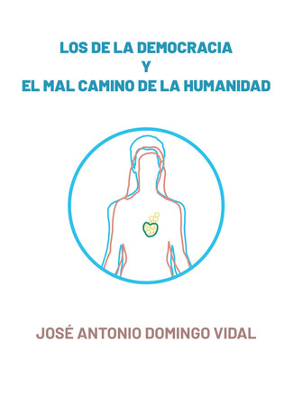 Los de la democracia y el mal camino de la humanidad