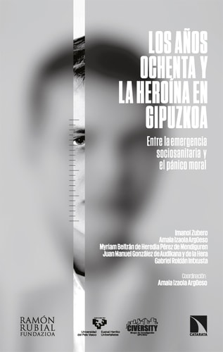 Los años ochenta y la heroína en Gipuzkoa Entre la emergencia sociosanitaria y el pánico moral
