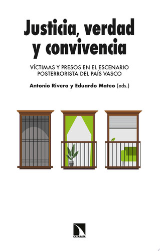 Justicia, verdad y convivencia Víctimas y presos en el escenario posterrorista del País Vasco