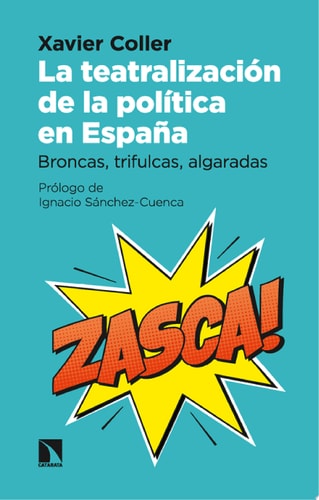 La teatralización de la política en España Broncas, trifulcas, algaradas