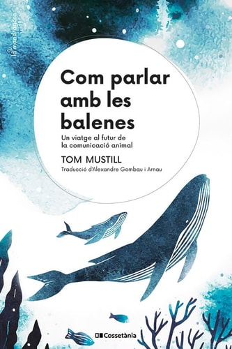 Com parlar amb les balenes: Un viatge al futur de la comunicació animal