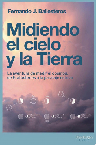 Midiendo el cielo y la Tierra La aventura de medir el cosmos, de Eratóstenes a la paralaje estelar