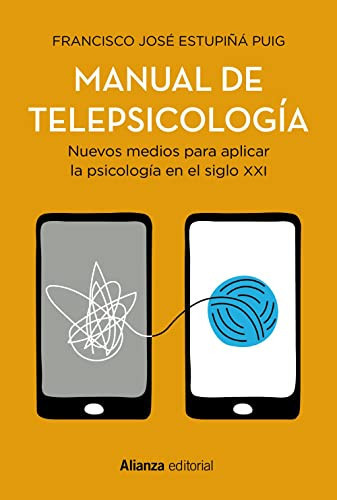 Manual de telepsicología: Nuevos medios para aplicar la psicología en el siglo XXI