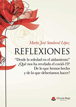 Reflexiones: desde la soledad en el aislamiento ¿Qué nos ha revelado el covid-19? De lo que hemos hecho y de lo que deberíamos hacer