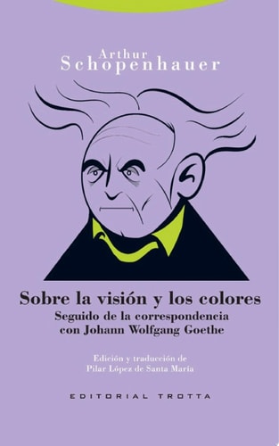 Sobre la visión y los colores Seguido de la correspondencia con Joham Wolfgang Goethe