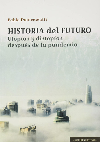 Historia del futuro: utopías y distopías después de la pandemia