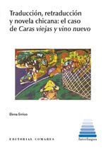 Traducción, retraducción y novela chicana: El caso de Caras viejas y vino nuevo