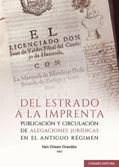 Del estrado a la imprenta: publicación y circulación de alegaciones jurídicas en el Antiguo Régimen