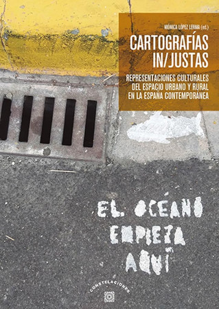 Cartografías in/justas: representaciones culturales del espacio urbano y rural en la España contemporánea