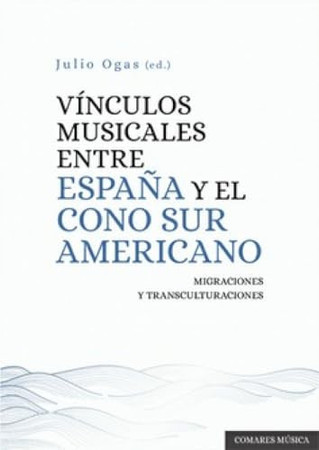 Vínculos musicales entre España y el cono sur americano: migraciones y transculturaciones