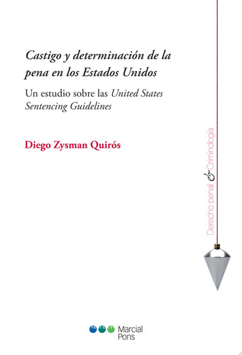 Castigo y determinación de la pena en los Estados Unidos Un estudio sobre las United States Sentencing Guidelines
