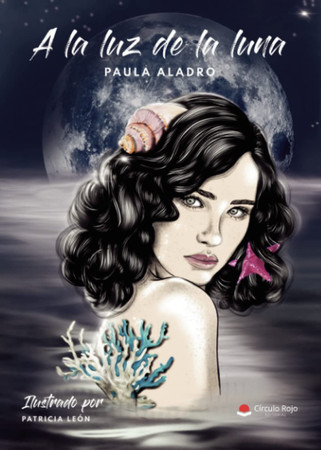 A la luz de la luna: poemas del alma escritos con el corazón