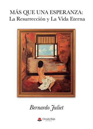 Más que una esperanza: la resurrección y la vida eterna