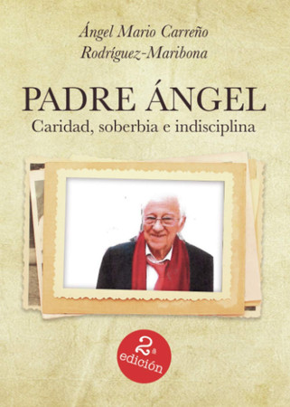 Padre Ángel: caridad, soberbia e indisciplina