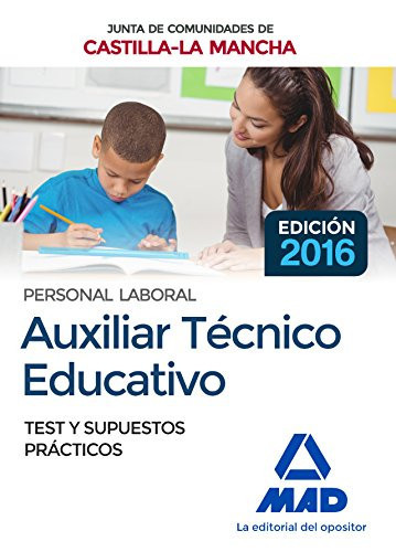 Auxiliar Técnico Educativo (Personal Laboral De La Junta De Comunidades De Castilla-La Mancha). Test y supuestos prácticos (Spanish Edition)