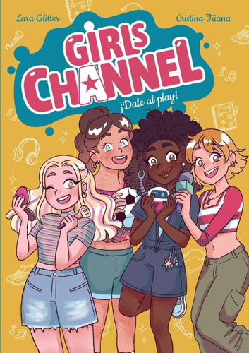 Girls Channel. ¡Dale al Play!: Libro 1
