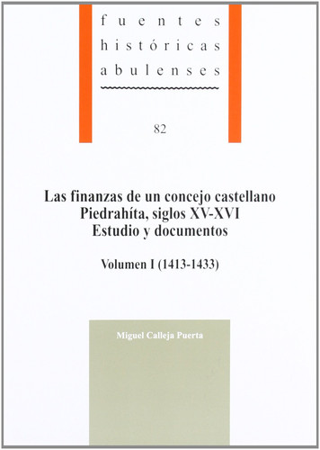 Las finanzas de un concejo castellano: 1413-1433 (Fuentes históricas abulenses) (Spanish Edition)