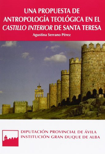 Una propuesta de antropología teológica en el "Castillo interior" de Santa Teresa
