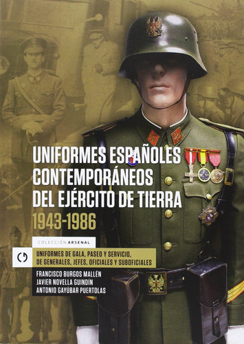 Uniformes españoles contemporáneos del Ejército de Tierrra, 1943-1986 uniformes de gala, paseo y servicio, de generales, jefes, oficiales y suboficiales