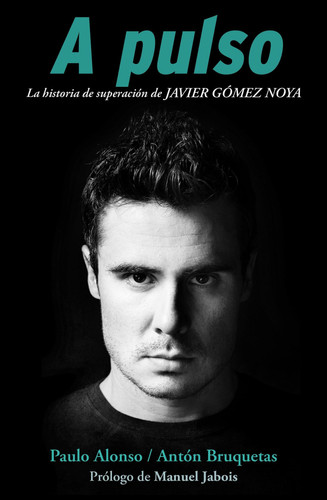 A pulso - La historia de superación de Javier Gómer Noya