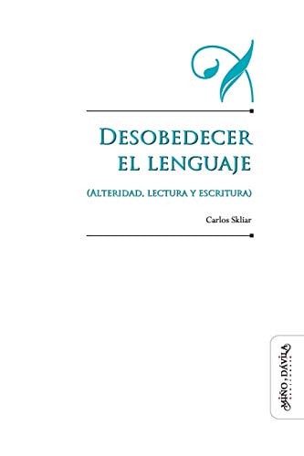 Desobedecer el lenguaje (alteridad, lectura y escritura)