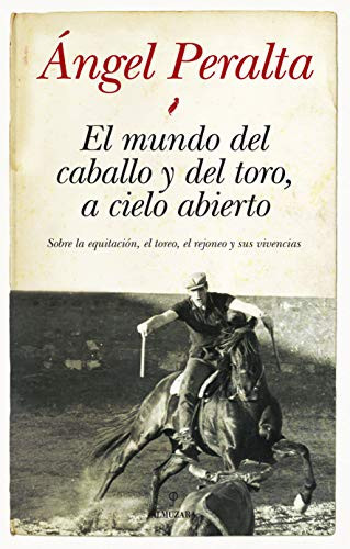 El Mundo Del Caballo Y Del Toro, A Cielo Abierto