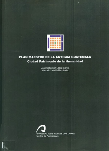 Plan maestro de la antigua Guatemala, ciudad Patrimonio de la Humanidad