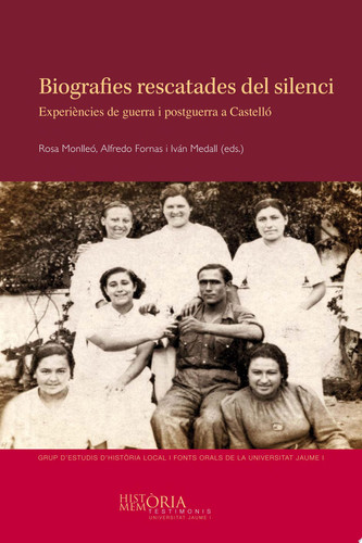 Biografies rescatades del silenci. Experiències de guerra i postguerra a Castelló