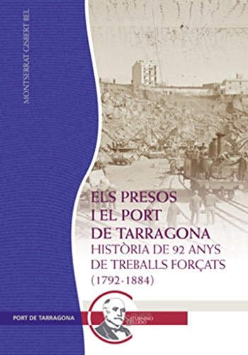 Els presos i el port de Tarragona història de 92 anys de treballs forçats (1792-1884)