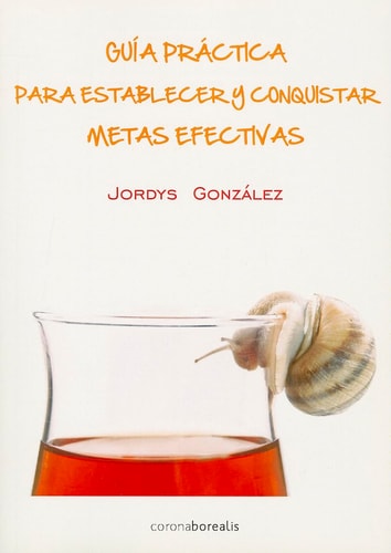 GUIA PRÁCTICA PARA ESTABLECER Y CONQUISTAR METAS
