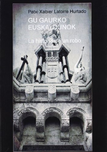 Gu gaurko euskaldunok la historia de un robo