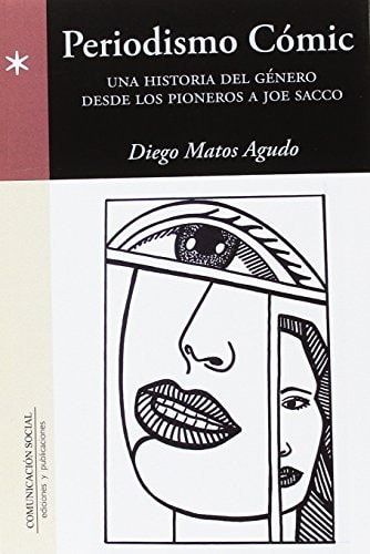 Periodismo cómic : una historia del género desde los pioneros a Joe Sacco